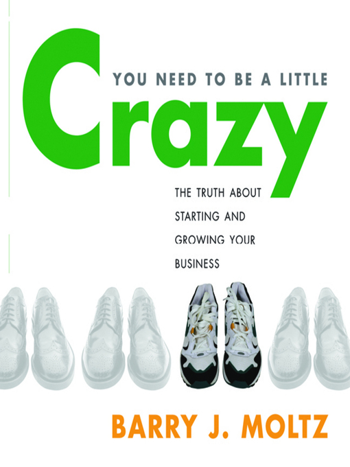 Title details for You Need to Be a Little Crazy by Barry J Moltz - Available